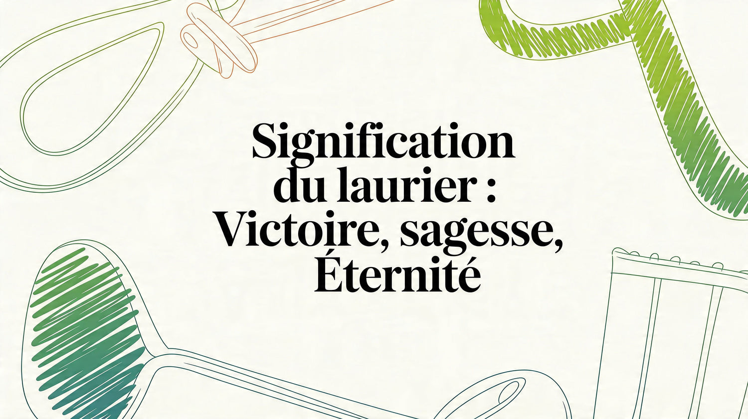 Signification du laurier : Victoire, Sagesse, Éternité - Frutopy.fr